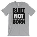 Built NOT Born Tee
